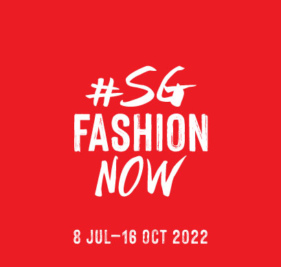 Red square with the words #SG Fashion Now 2022 8 July - 16 October 2022
