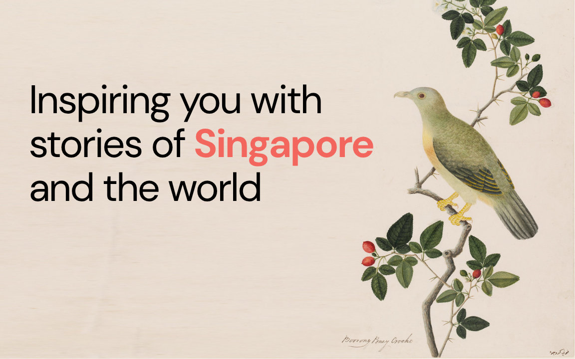Inspiring you with stories of Singapore and the world