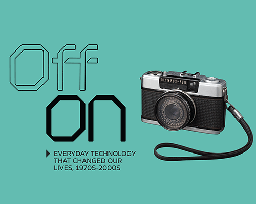 OFF / ON: Everyday Technology that Changed our Lives, 1970s – 2000s