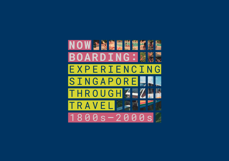Now Boarding: Experiencing Singapore Through Travel, 1800s – 2000s