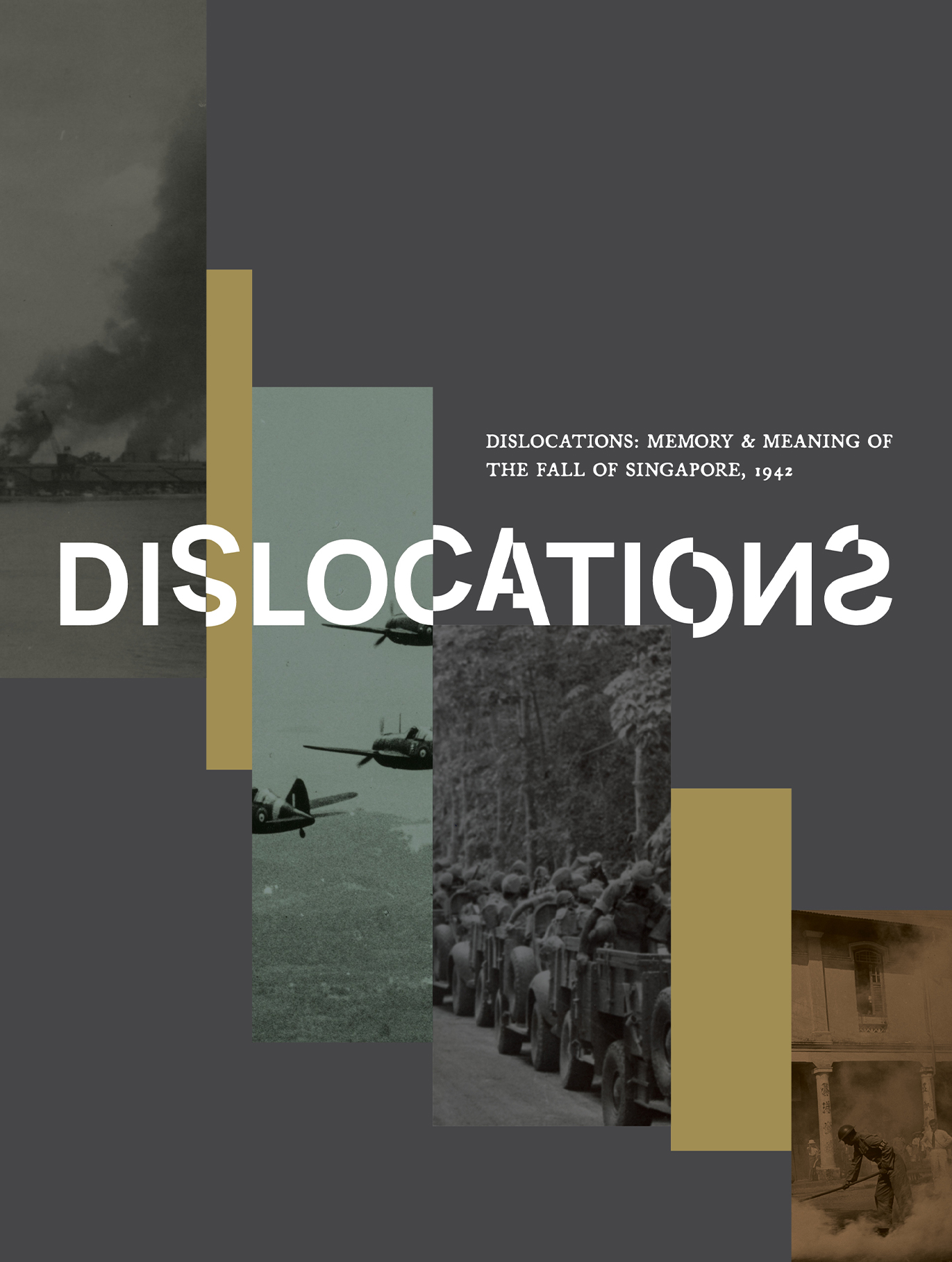 Dislocations: Memory and Meaning of the Fall of Singapore, 1942