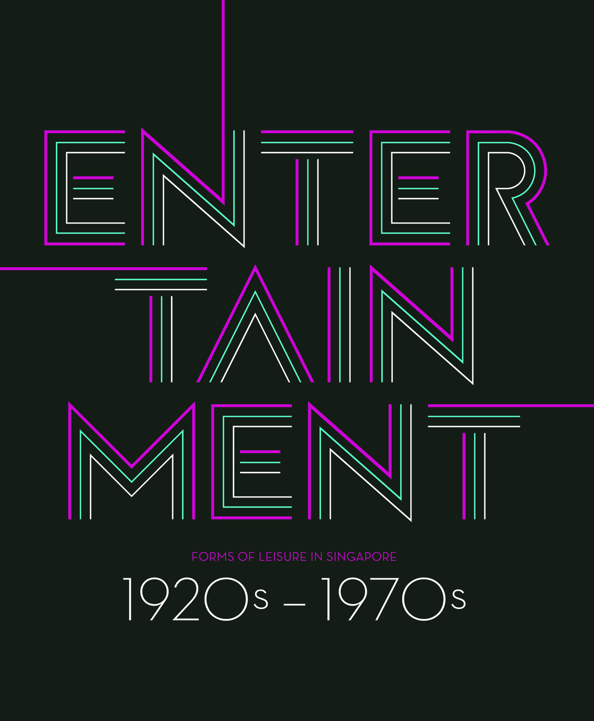 Entertainment: Forms of Leisure in Singapore 1920s – 1970s (2017)