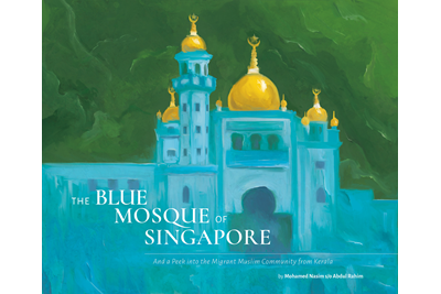 The Blue Mosque of Singapore and a Peek into the Migrant Muslim Community from Kerala